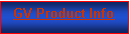 Text Box: GV Product Info