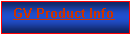 Text Box: GV Product Info