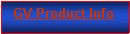 Text Box: GV Product Info