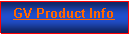 Text Box: GV Product Info