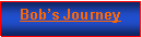 Text Box: Bob�s Journey
