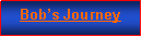 Text Box: Bob�s Journey