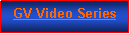 Text Box: GV Video Series