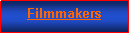 Text Box: Filmmakers