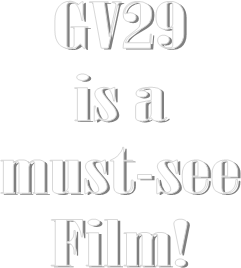 GV29 
is a 
must-see 
Film! 
