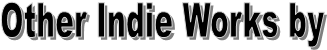 Other Indie Works by