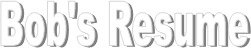 Bob's Resume
